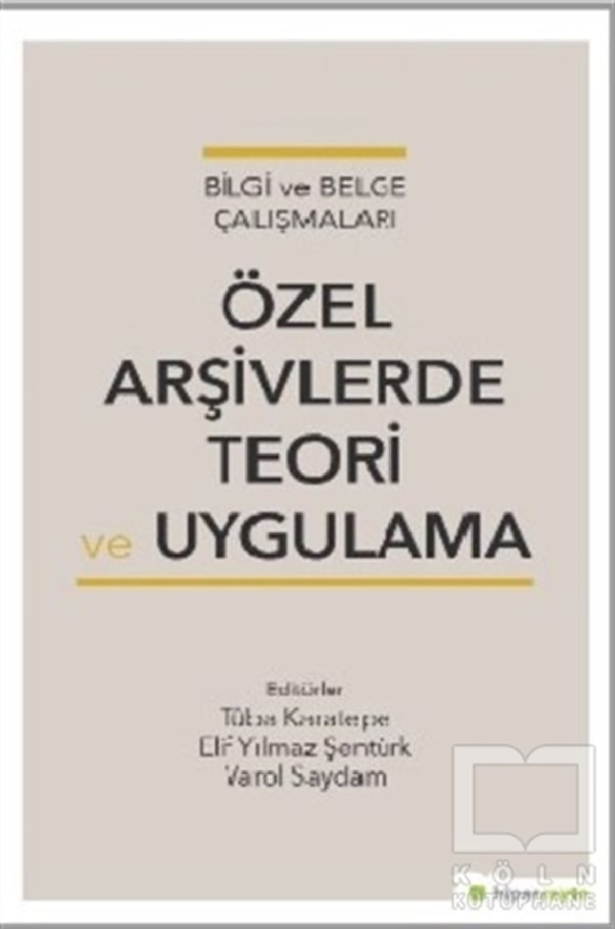 Elif Yılmaz ŞentürkBaşvuru KitaplarıÖzel Arşivlerde Teori ve Uygulama