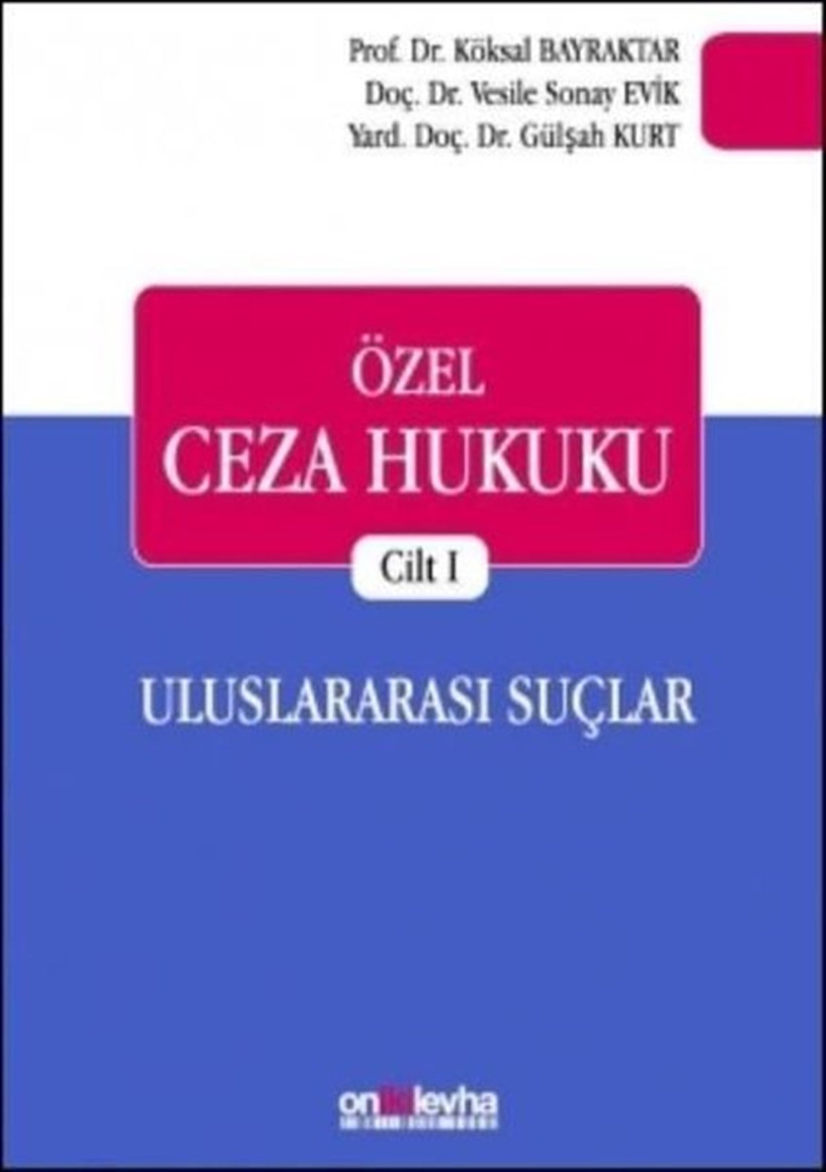 Gülşah KurtHukuk Üzerine KitaplarÖzel Ceza Hukuku Cilt 1 - Uluslararası Suçlar