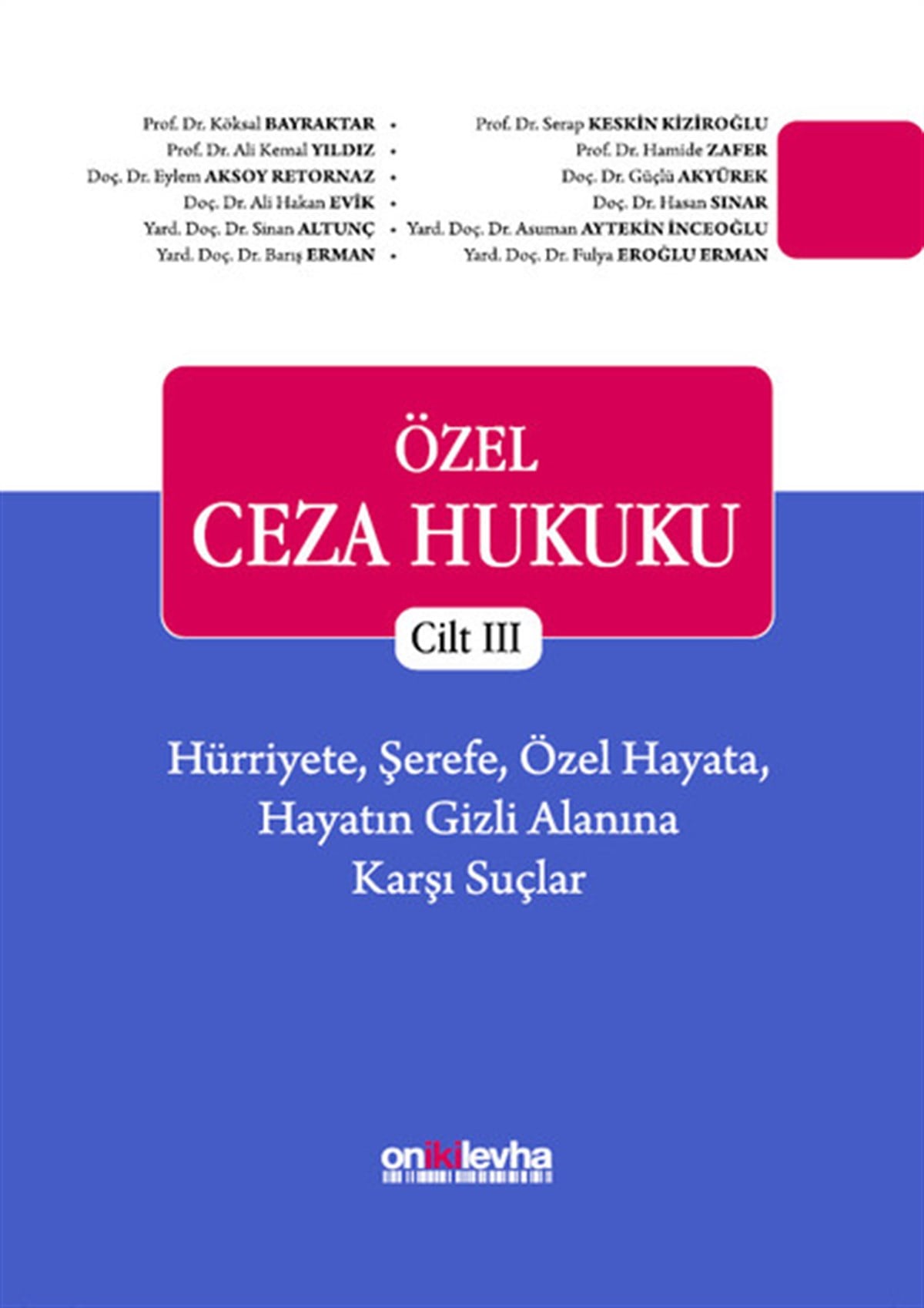 KolektifHukukÖzel Ceza Hukuku Cilt 3-Hürriyete Şerefe Özel Hayata Hayatın Gizli Alanına Karşı Suçlar