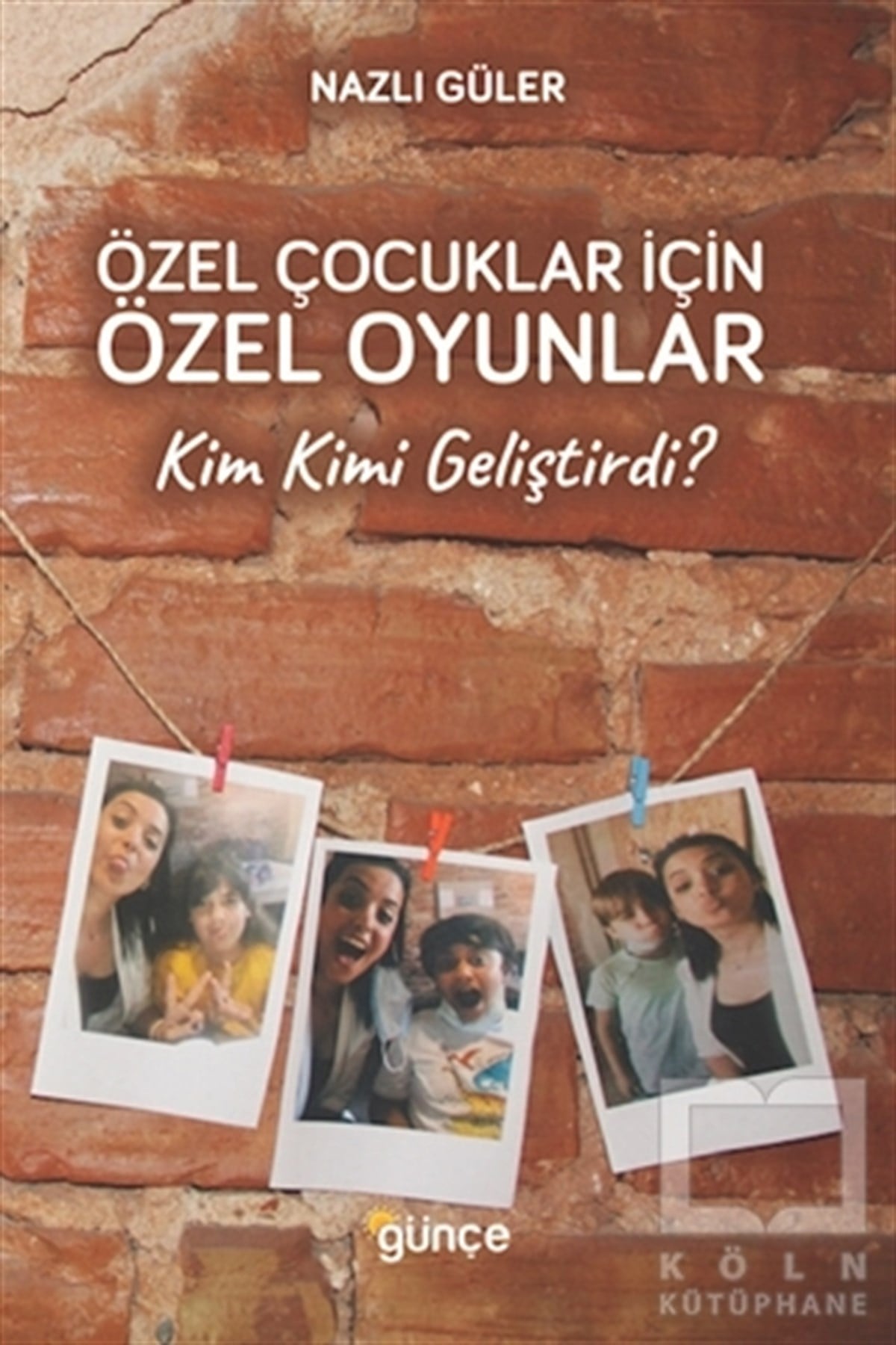 Nazlı GülerAile ve Çocuk KitaplarıÖzel Çocuklar İçin Özel Oyunlar