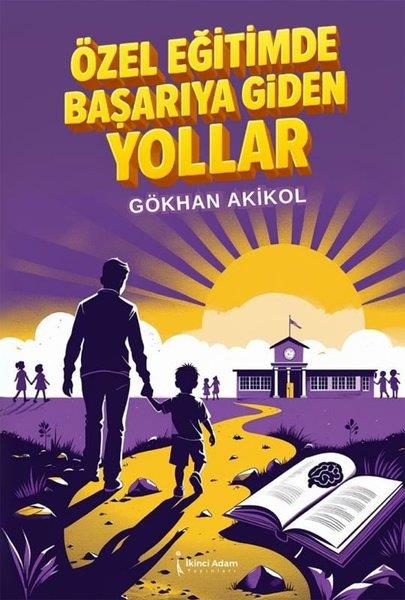 Gökhan AkikolAile - ÇocukÖzel Eğitimde Başarıya Giden Yollar