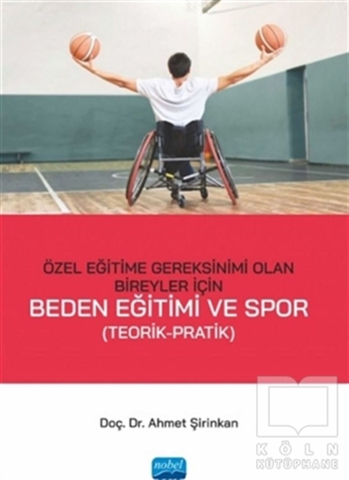 Ahmet ŞirinkanSpor BilimiÖzel Eğitime Gereksinimi Olan Bireyler İçin Beden Eğitimi ve Spor