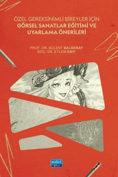 Bülent SalderayDigerÖzel Gereksinimli Bireyler İçin Görsel Sanatlar Eğitimi ve Uyarlama Önerileri