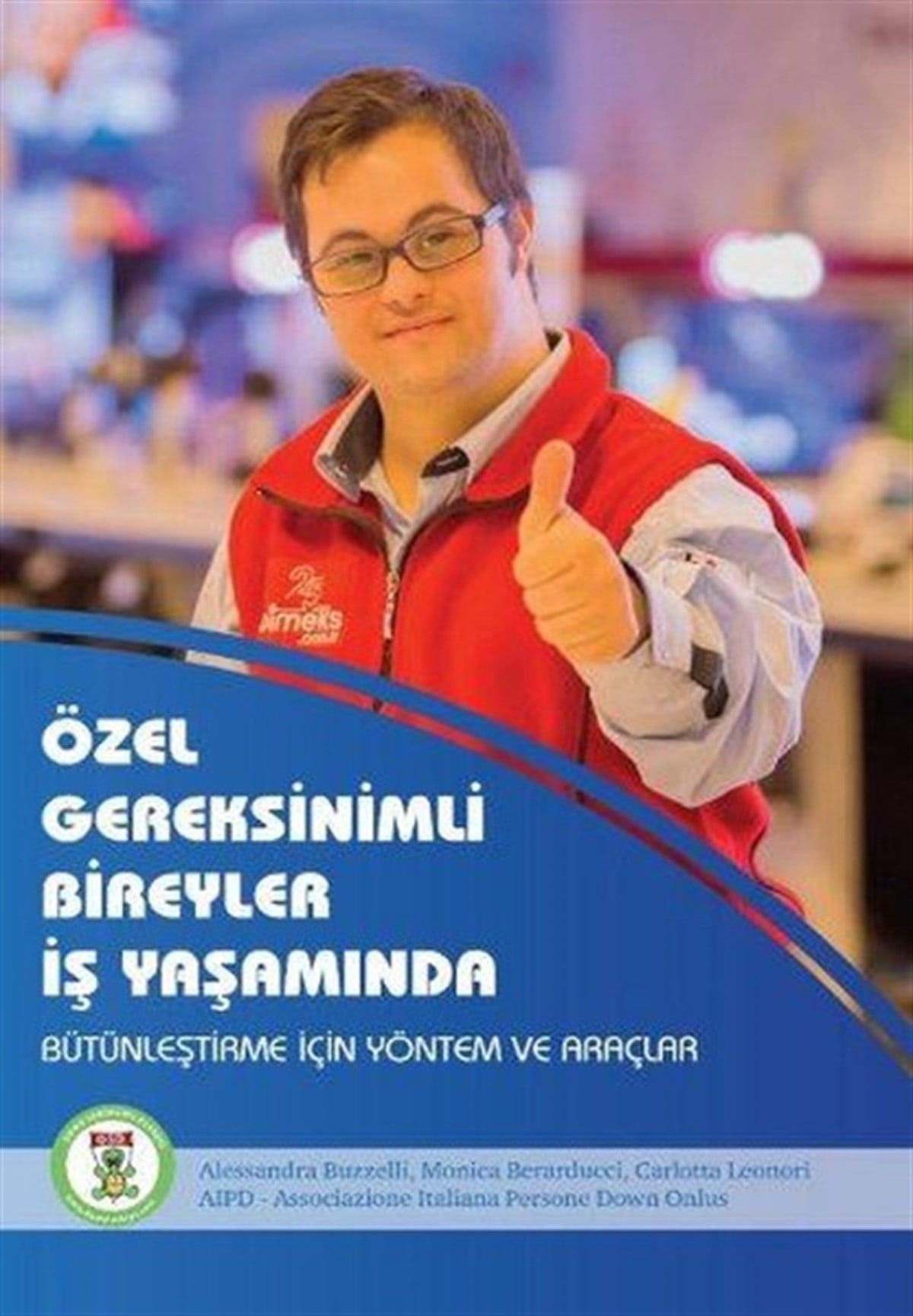 Alessandra BuzzelliYönetim / İş Geliştirme / KaliteÖzel Gereksinimli Bireyler İş Yaşamında