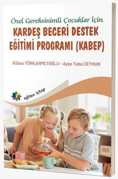 Ayşe Tuba CeyhunEğitimÖzel Gereksinimli Çocuklar İçin Kardeş Beceri Destek Eğitimi Programı KABEP