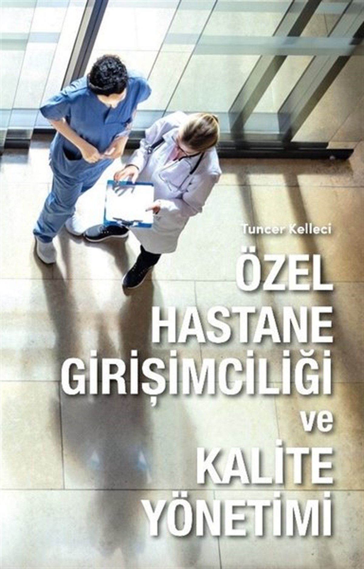 Tuncer KelleciBeden SağlığıÖzel Hastane Girişimciliği ve Kalite Yönetimi