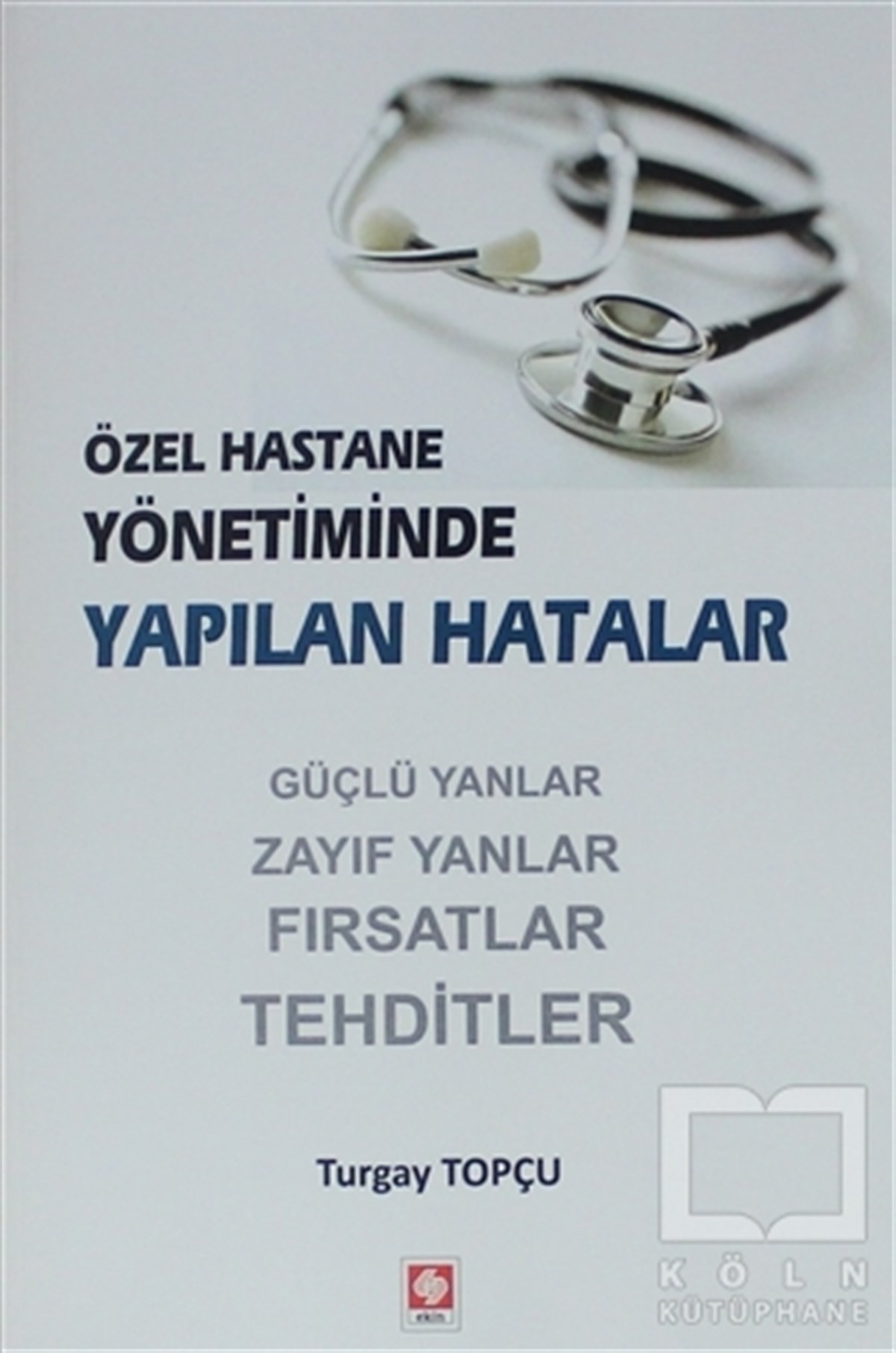 Turgay TopçuDiğerÖzel Hastane Yönetiminde Yapılan Hatalar