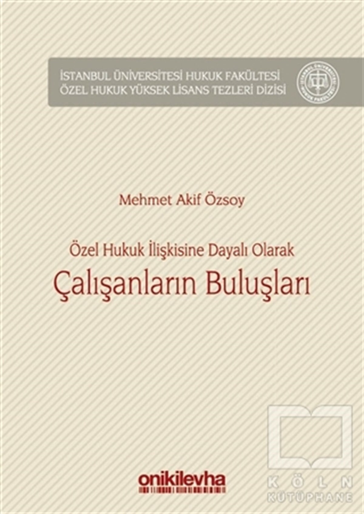 Mehmet Akif ÖzsoyHukuk Üzerine KitaplarÖzel Hukuk İlişkisine Dayalı Olarak Çalışanların Buluşları