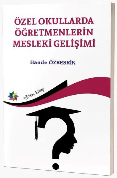 Hande ÖzkeskinDigerÖzel Okullarda Öğretmenlerin Mesleki Gelişimi
