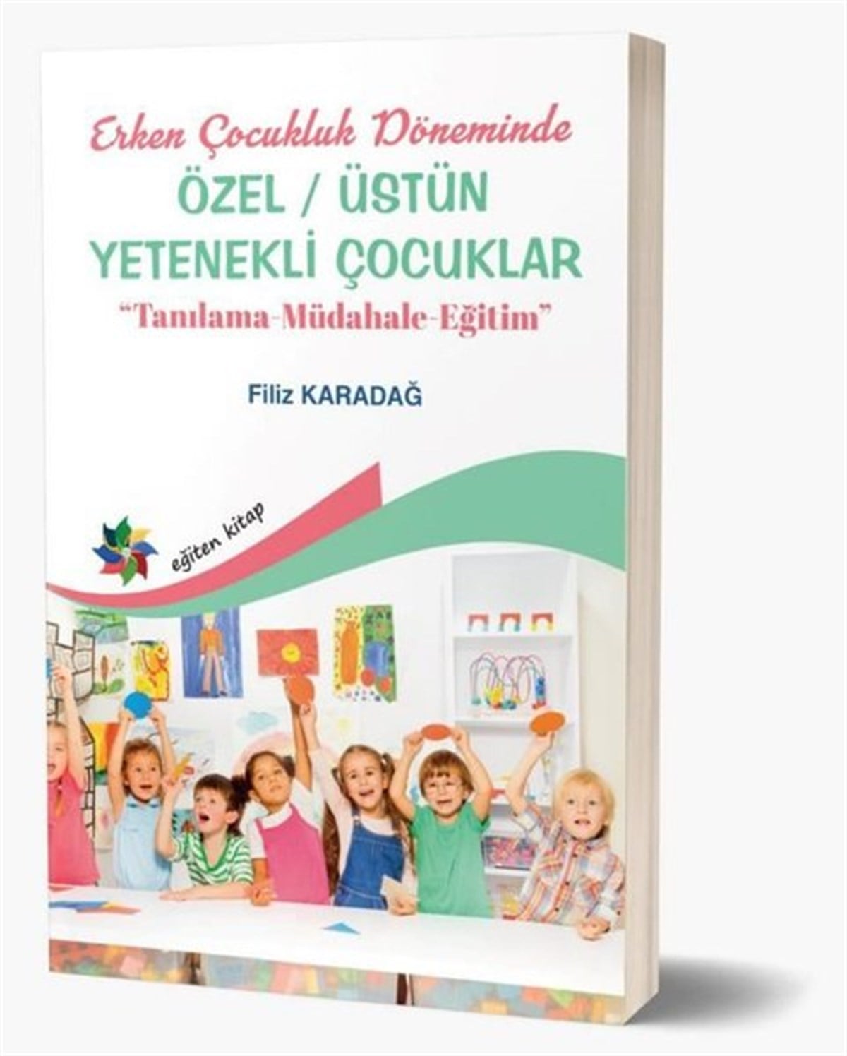 Filiz KaradağEğitimÖzel Üstün Yetenekli Çocuklar - Erken Çocukluk Döneminde Tanılama - Müdahale - Eğitim