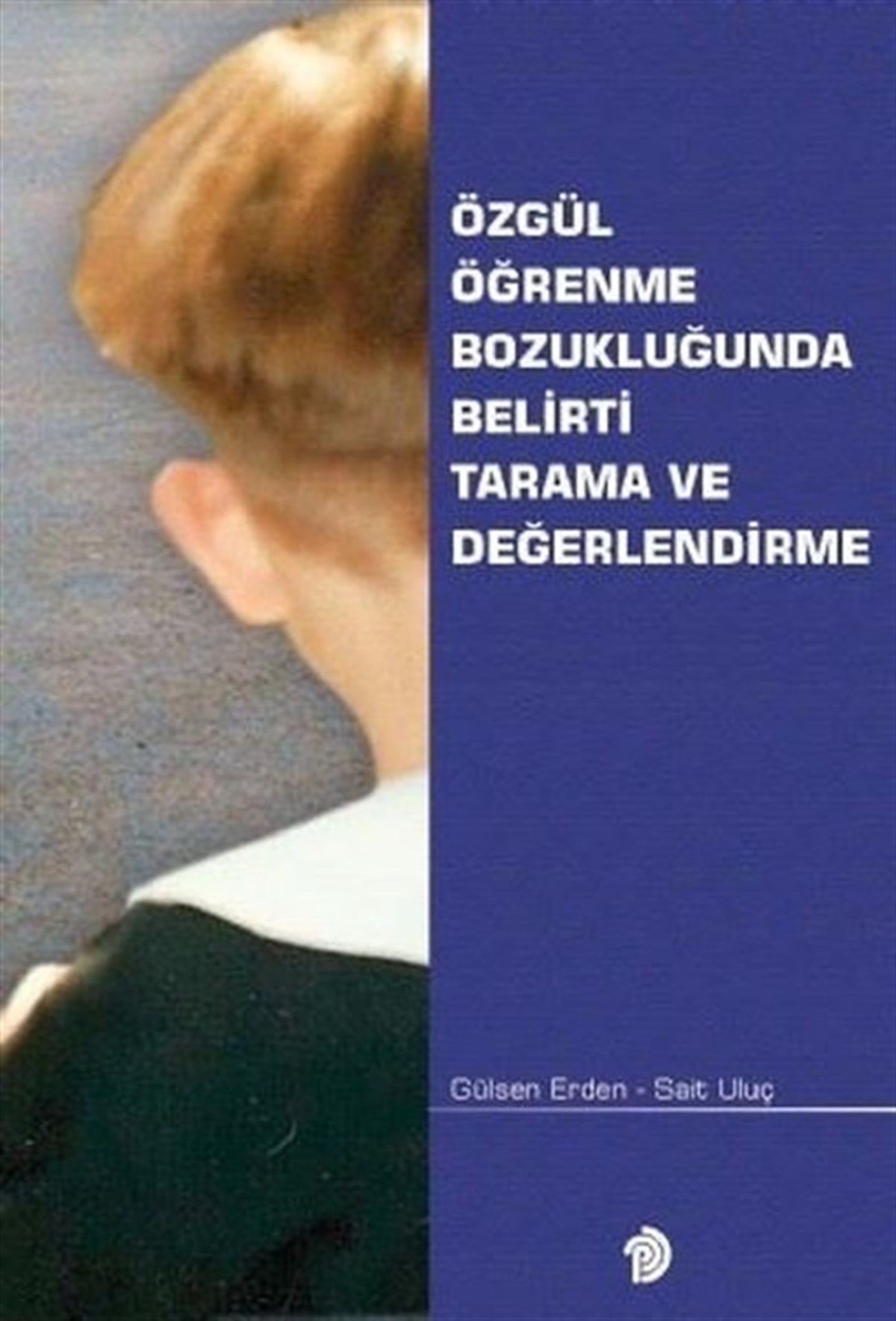 Gülşen ErdenEğitimÖzgül Öğrenme Bozukluğunda Belirtli Tarama ve Değerlendirme