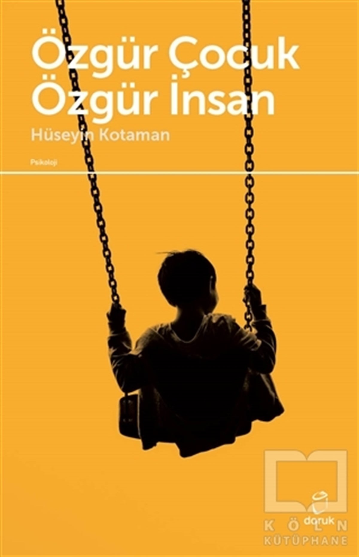 Hüseyin KotamanÇocuk PsikolojisiÖzgür Çocuk Özgür İnsan