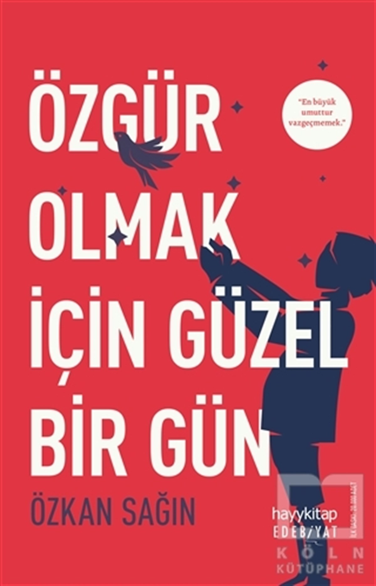 Özkan SağınTürkçe RomanlarÖzgür Olmak İçin Güzel Bir Gün