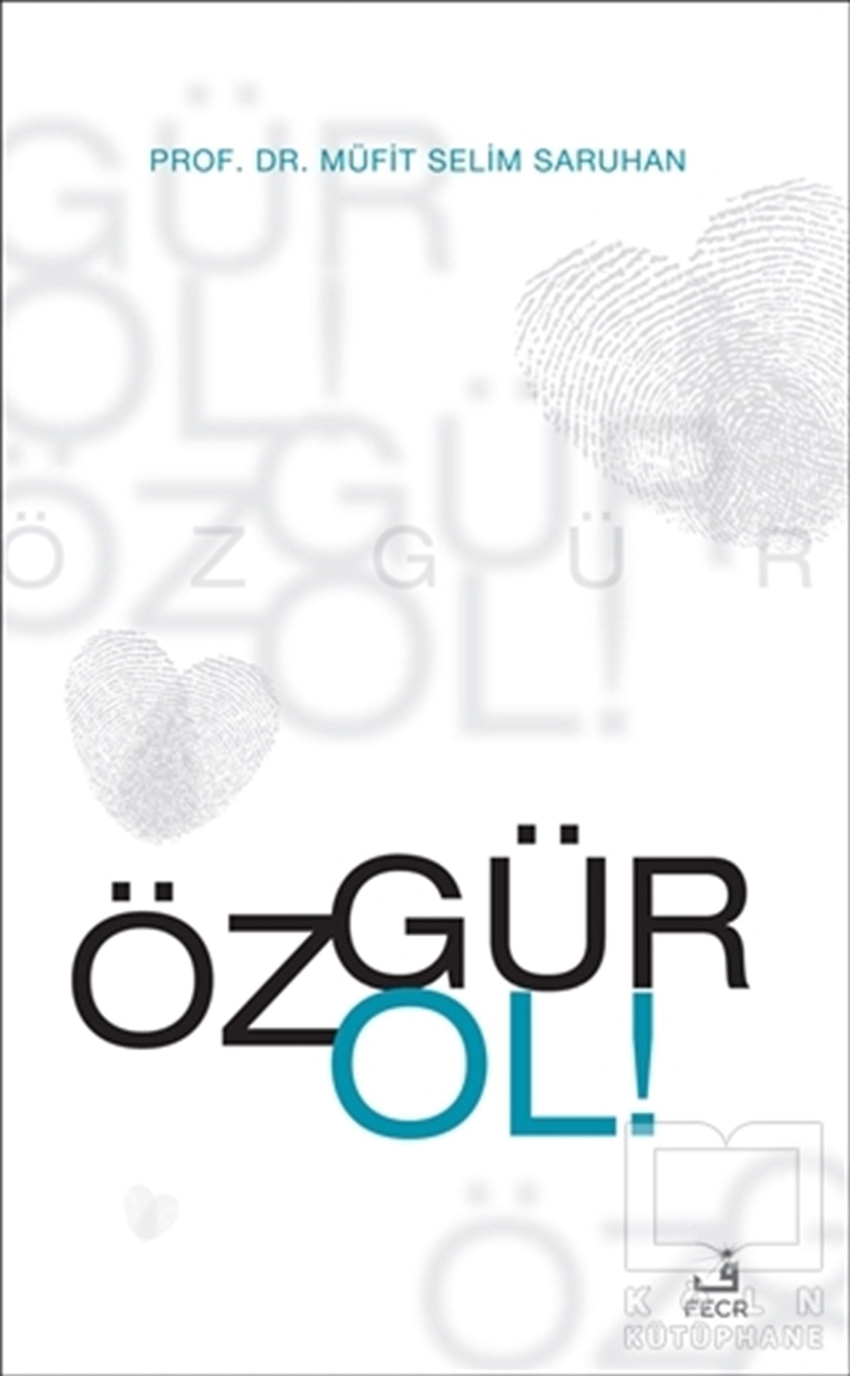 Müfit Selim SaruhanGenel Felsefe KitaplarıÖzgür Ol!