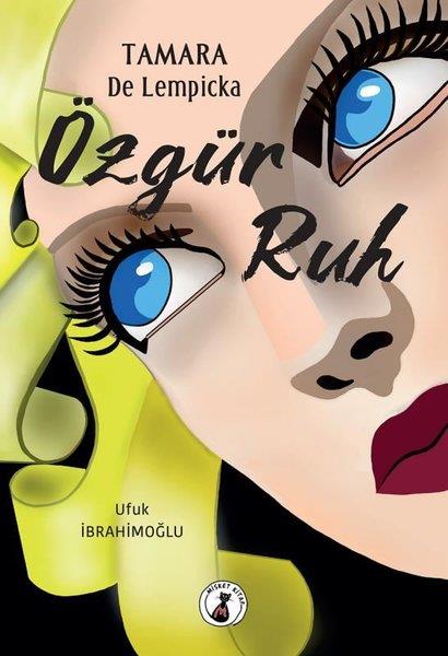 Ufuk İbrahimoğluTarihi Biyografi ve Otobiyografi KitaplarıÖzgür Ruh - Tamara De Lempicka