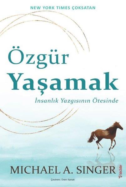 Michael A. SingerKişisel Gelişim KitaplarıÖzgür Yaşamak: İnsanlık Yazgısının Ötesinde