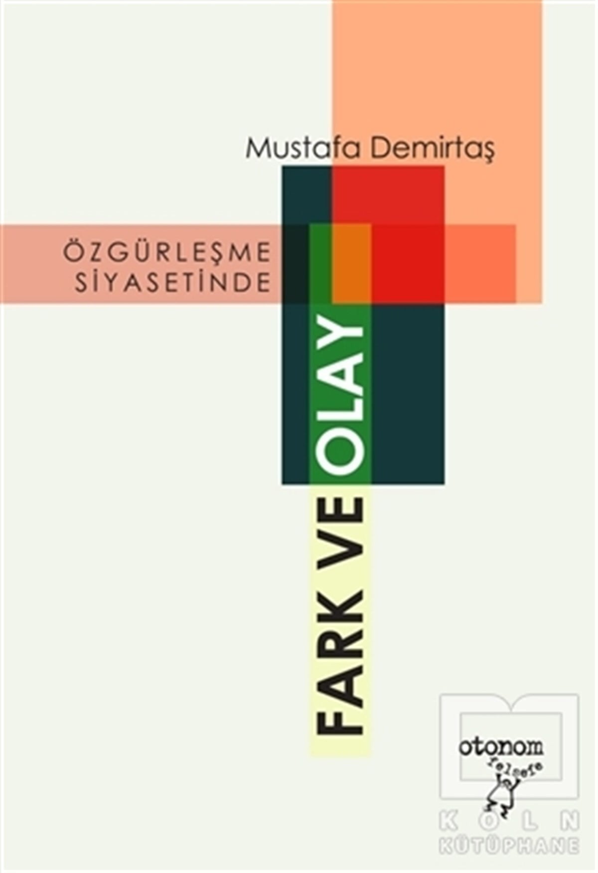 Mustafa DemirtaşSiyaset FelsefesiÖzgürleşme Siyasetinde Fark ve Olay