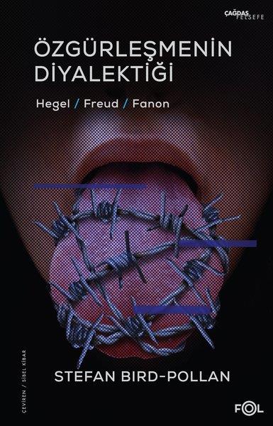 Stefan Bird - PollanFelsefe BilimiÖzgürleşmenin Diyalektiği - Hegel -  Freud - Fanon
