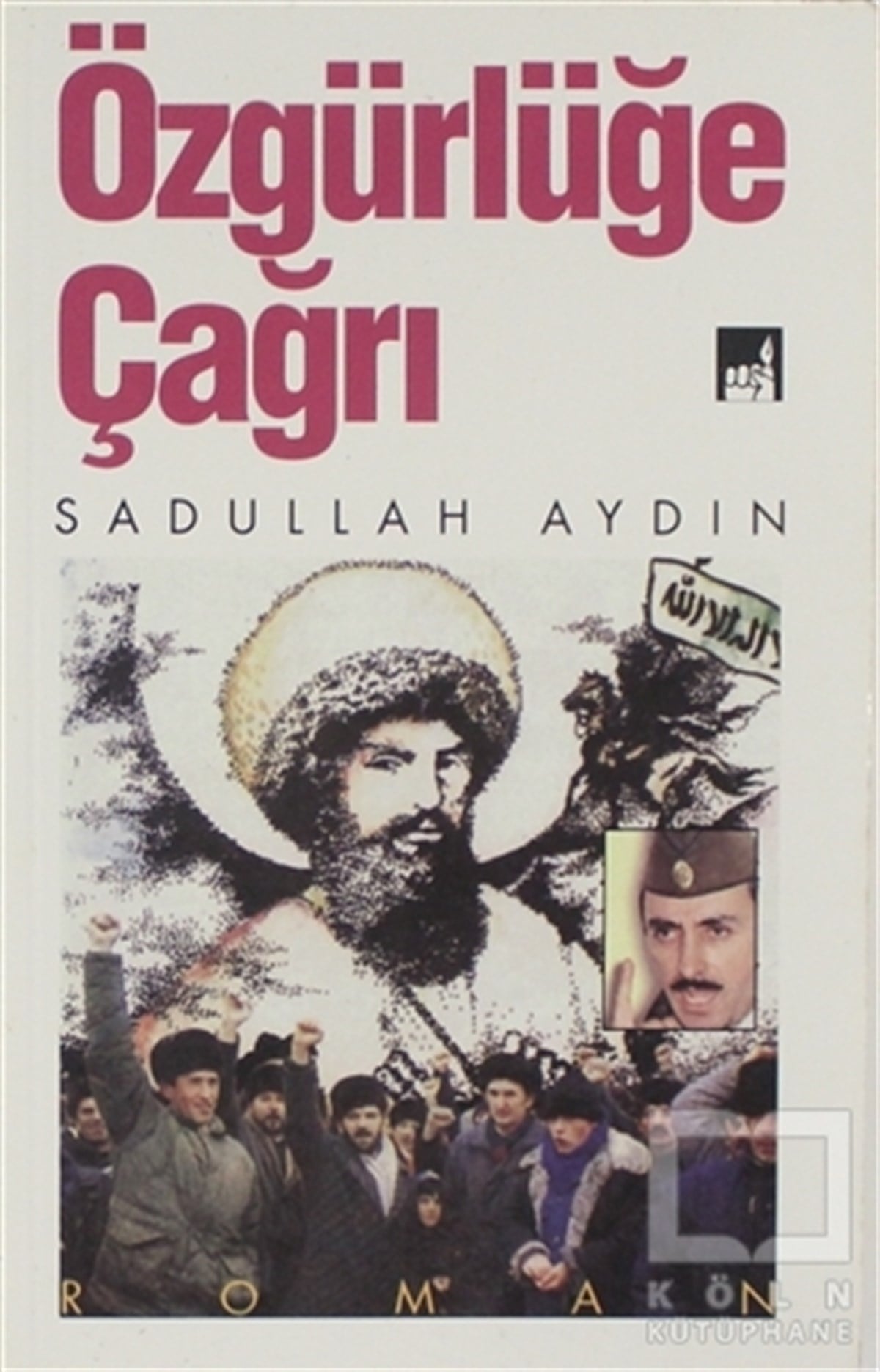 Sadullah AydınTürkçe RomanlarÖzgürlüğe Çağrı