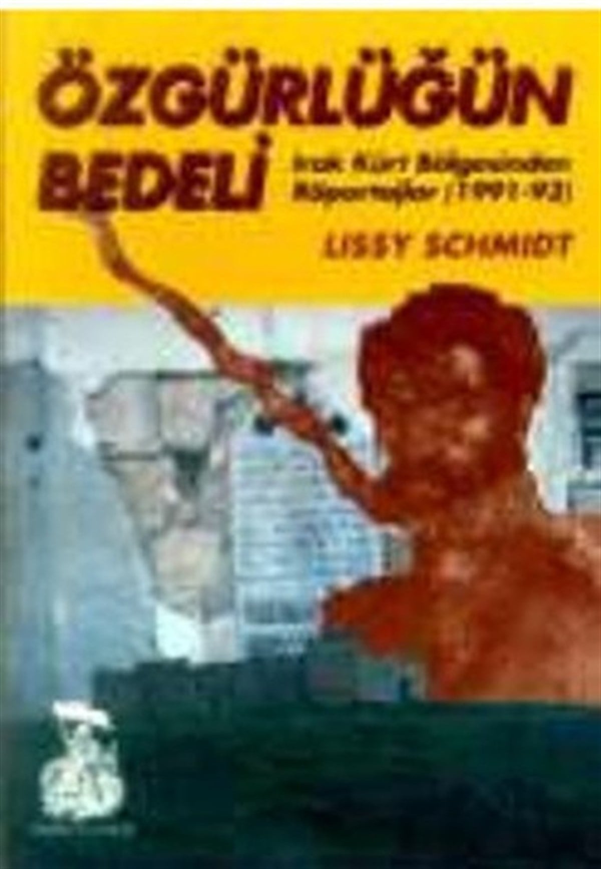 Lissy SchmidtRöportajÖzgürlüğün BedeliIrak Kürt Bölgesinden Röportajlar (1991-93)