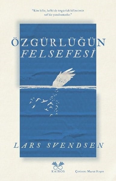 Lars SvendsenFelsefe BilimiÖzgürlüğün Felsefesi