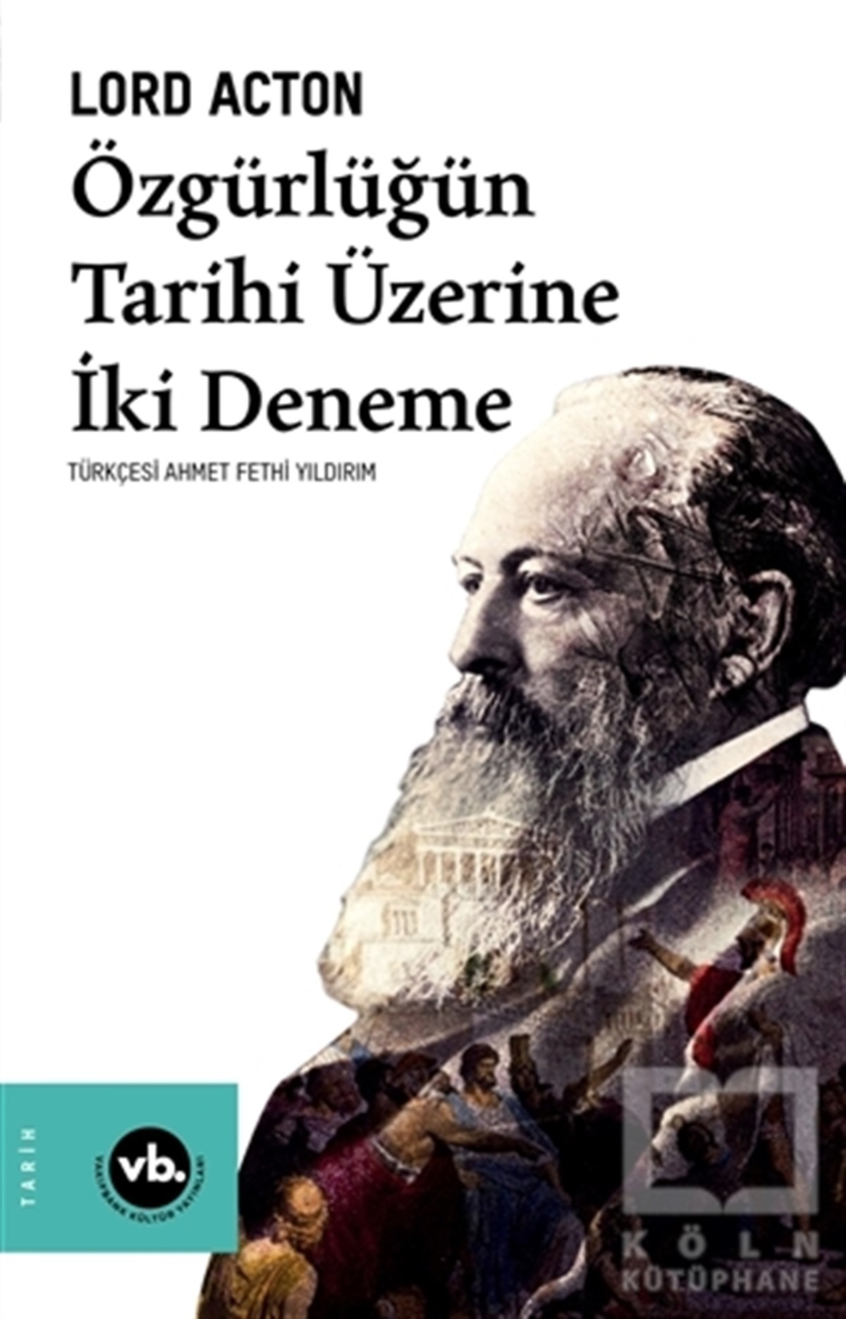 Lord ActonAraştırma - İncelemeÖzgürlüğün Tarihi Üzerine İki Deneme