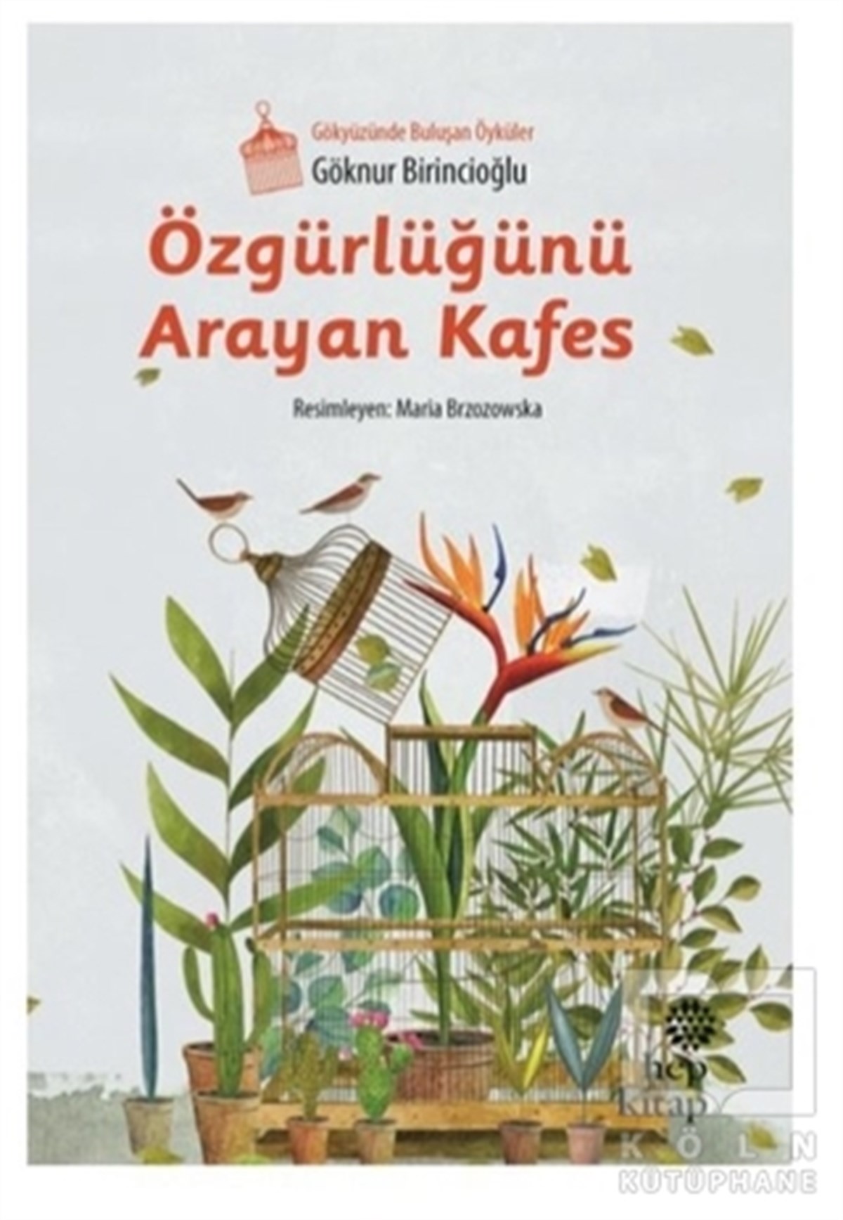 Göknur BirincioğluRoman-ÖyküÖzgürlüğünü Arayan Kafes