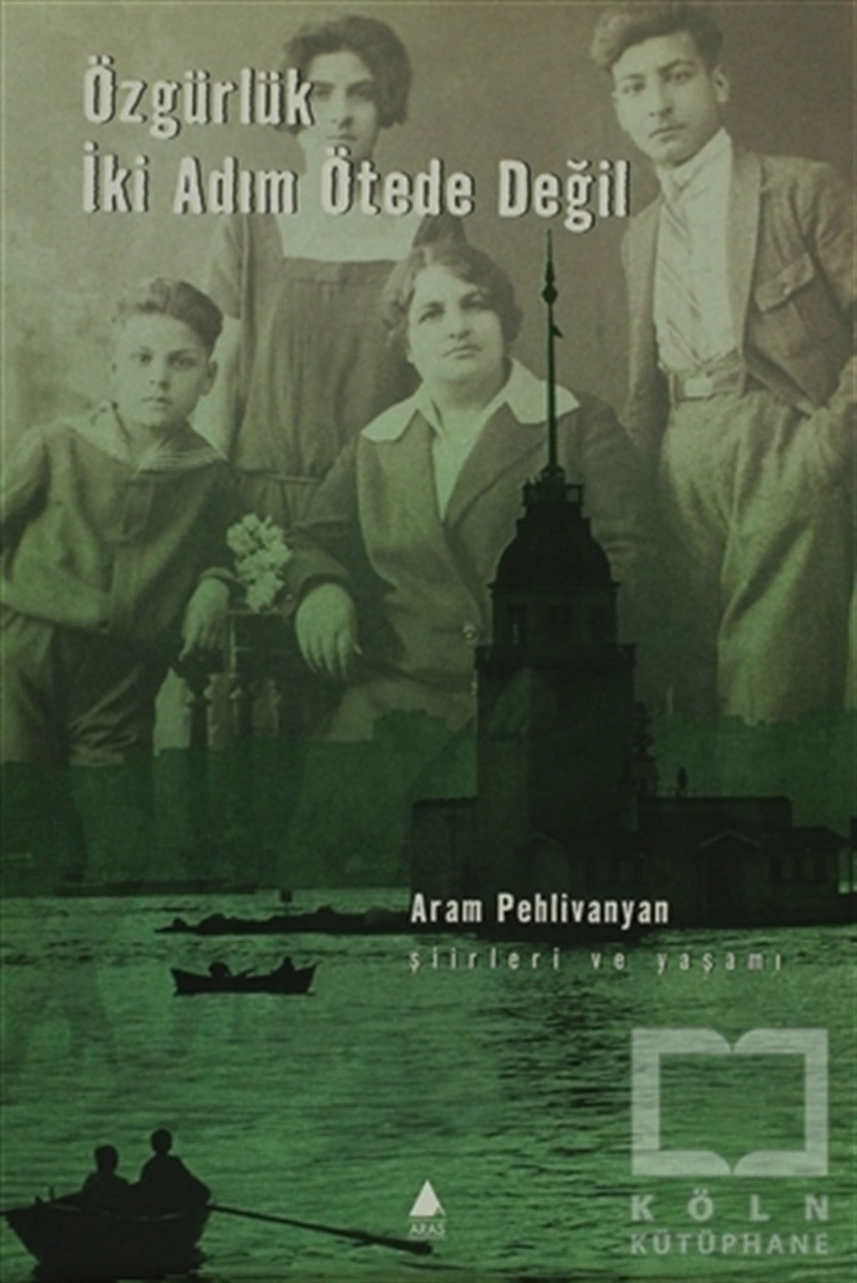 Aram PehlivanyanŞiirÖzgürlük İki Adım Ötede Değil