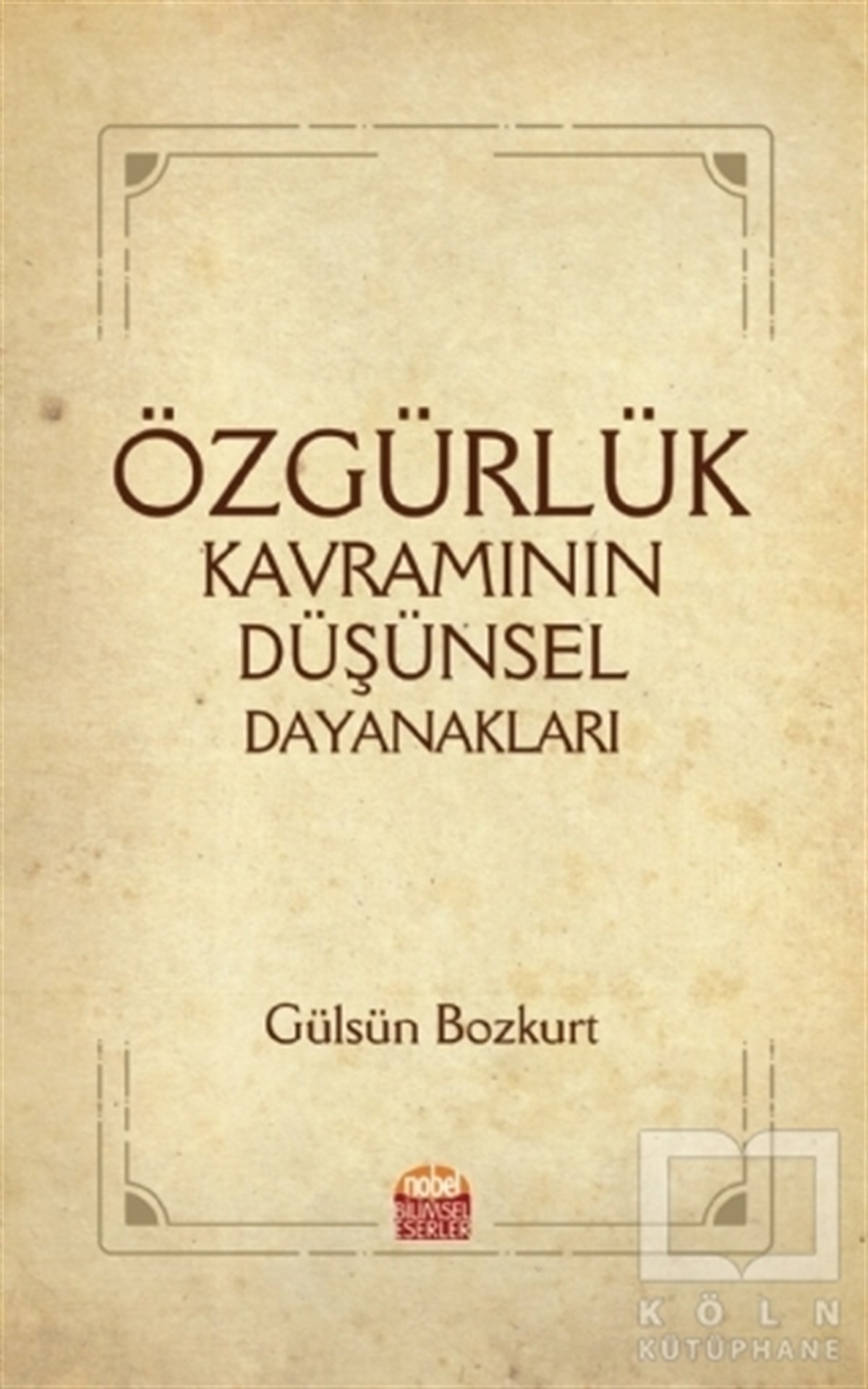 Gülsün BozkurtDüşünce KitaplarıÖzgürlük Kavramının Düşünsel Dayanakları