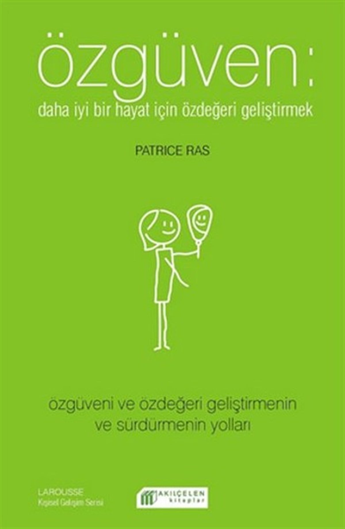 Patrice RasKişisel Gelişim KitaplarıÖzgüven - Daha İyi Bir Hayat İçin Özdeğeri Geliştirmek