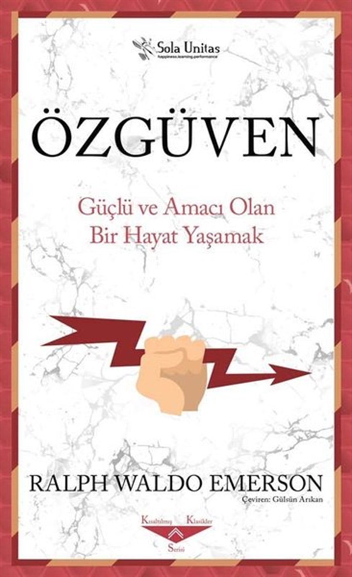 Ralph Waldo EmersonKişisel Gelişim KitaplarıÖzgüven - Güçlü ve Amacı Olan Bir Hayat Yaşama