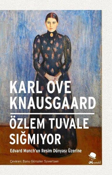 Karl Ove KnausgaardTarihi Biyografi ve Otobiyografi KitaplarıÖzlem Tuvale Sığmıyor - Edvard Munch'un Resim Dünyası Üzerine