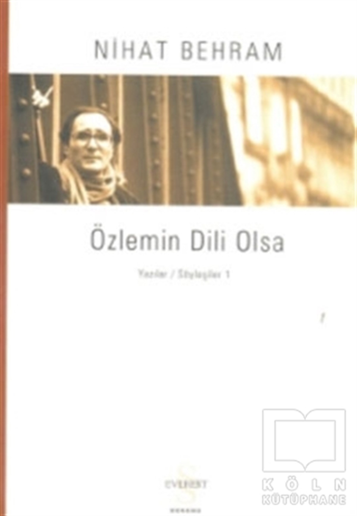 Nihat BehramGenel KonularÖzlemin Dili Olsa Yazılar Söyleşiler / 1