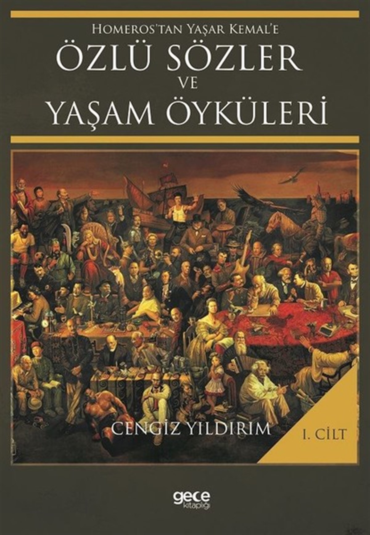 Cengiz YıldırımTarihi Biyografi ve Otobiyografi KitaplarıÖzlü Sözler ve Yaşam Öyküleri 1. Cilt