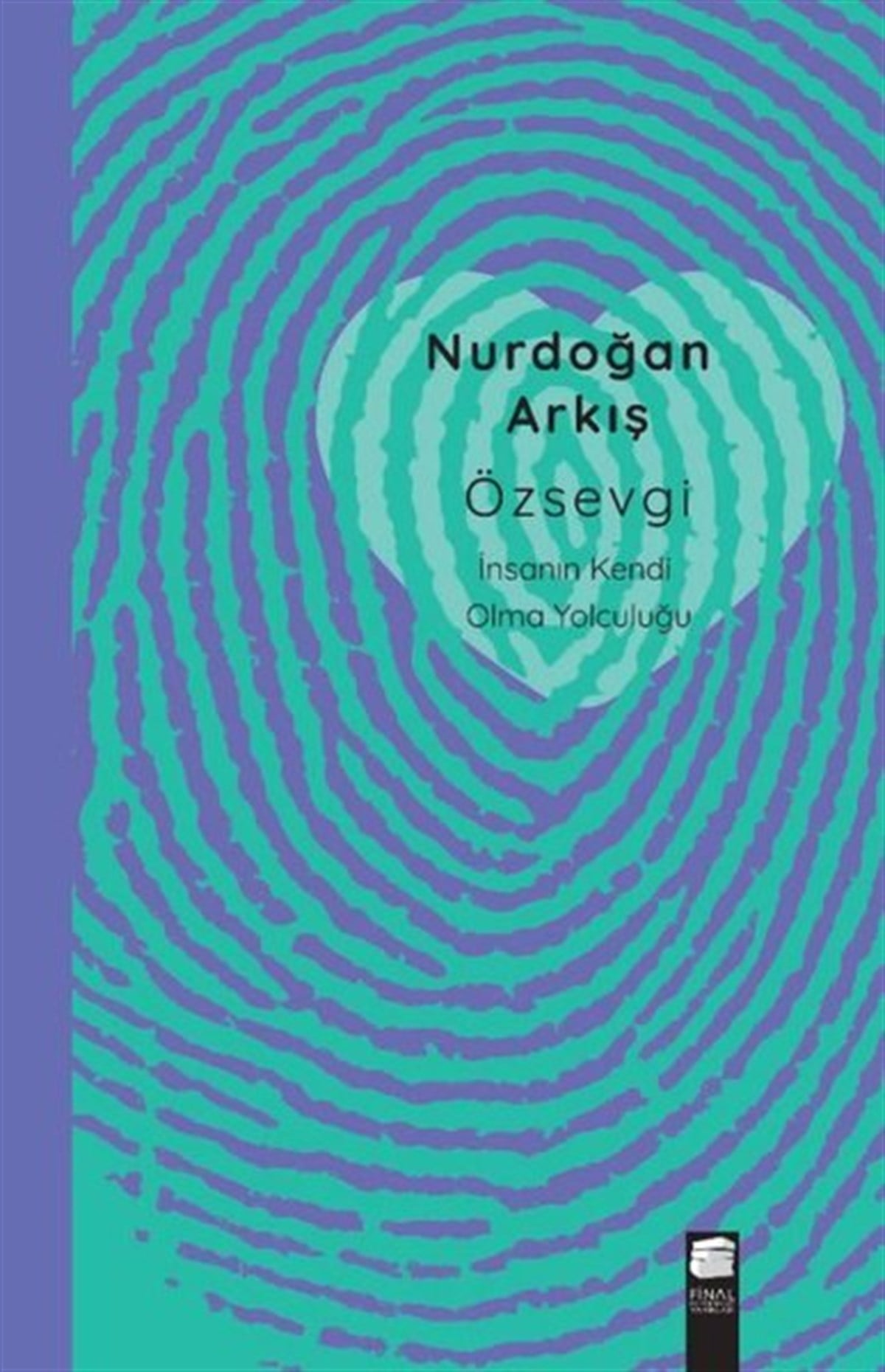 Nurdoğan ArkışKişisel Gelişim KitaplarıÖzsevgi - İnsanın Kendi Olma Yolculuğu