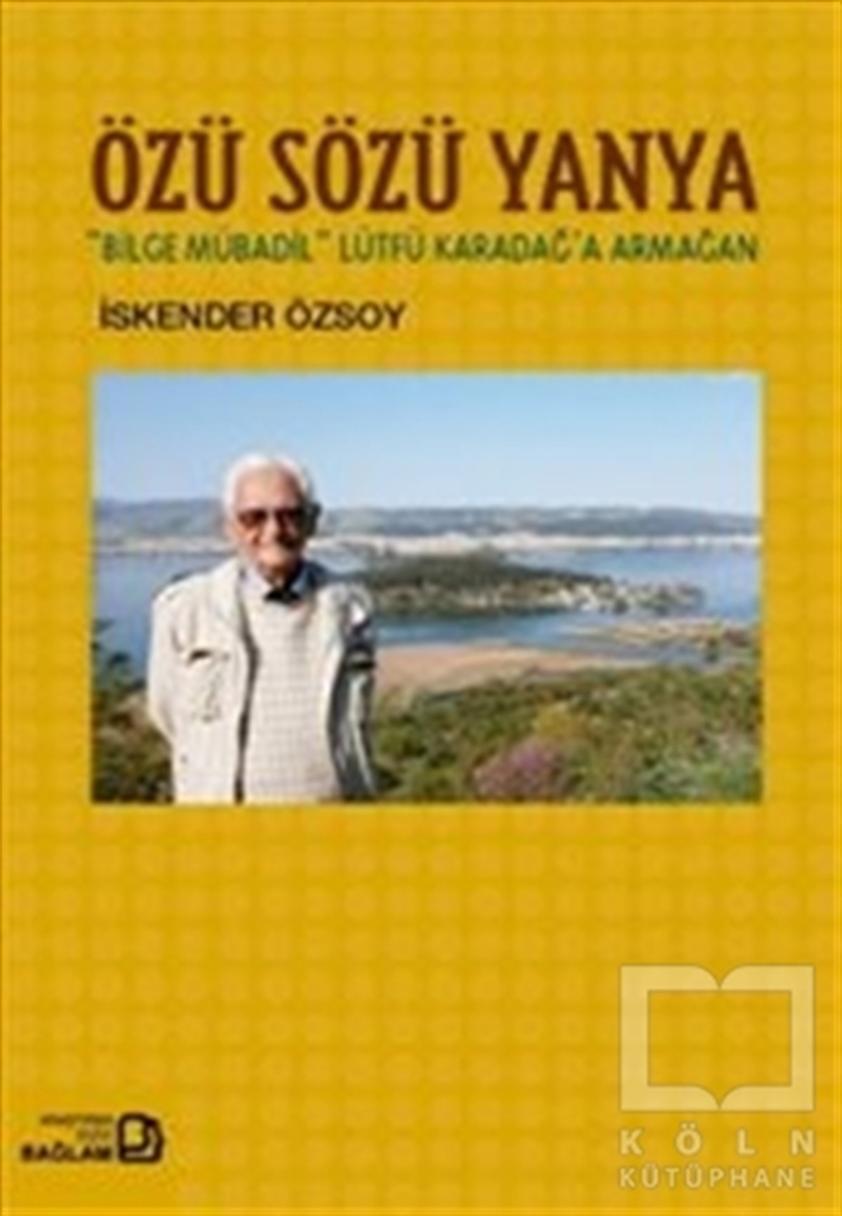 İskender ÖzsoyAnı - Mektup - GünlükÖzü Sözü Yanya: Bilge Mübadil Lütfü Karadağa Armağan