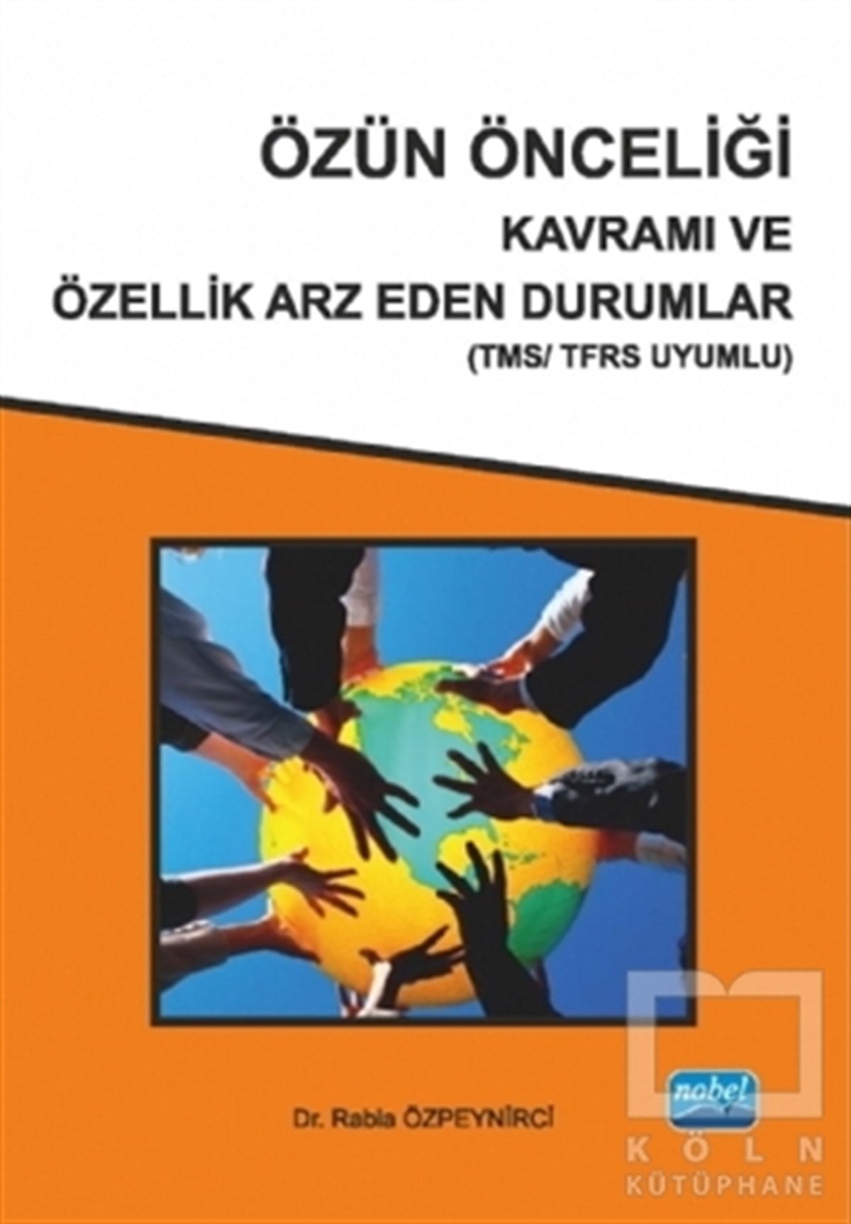Rabia Özpeynirciİşletme, Muhasebe, MaliyeÖzün Önceliği Kavramı ve Özellik Arz Eden Durumlar