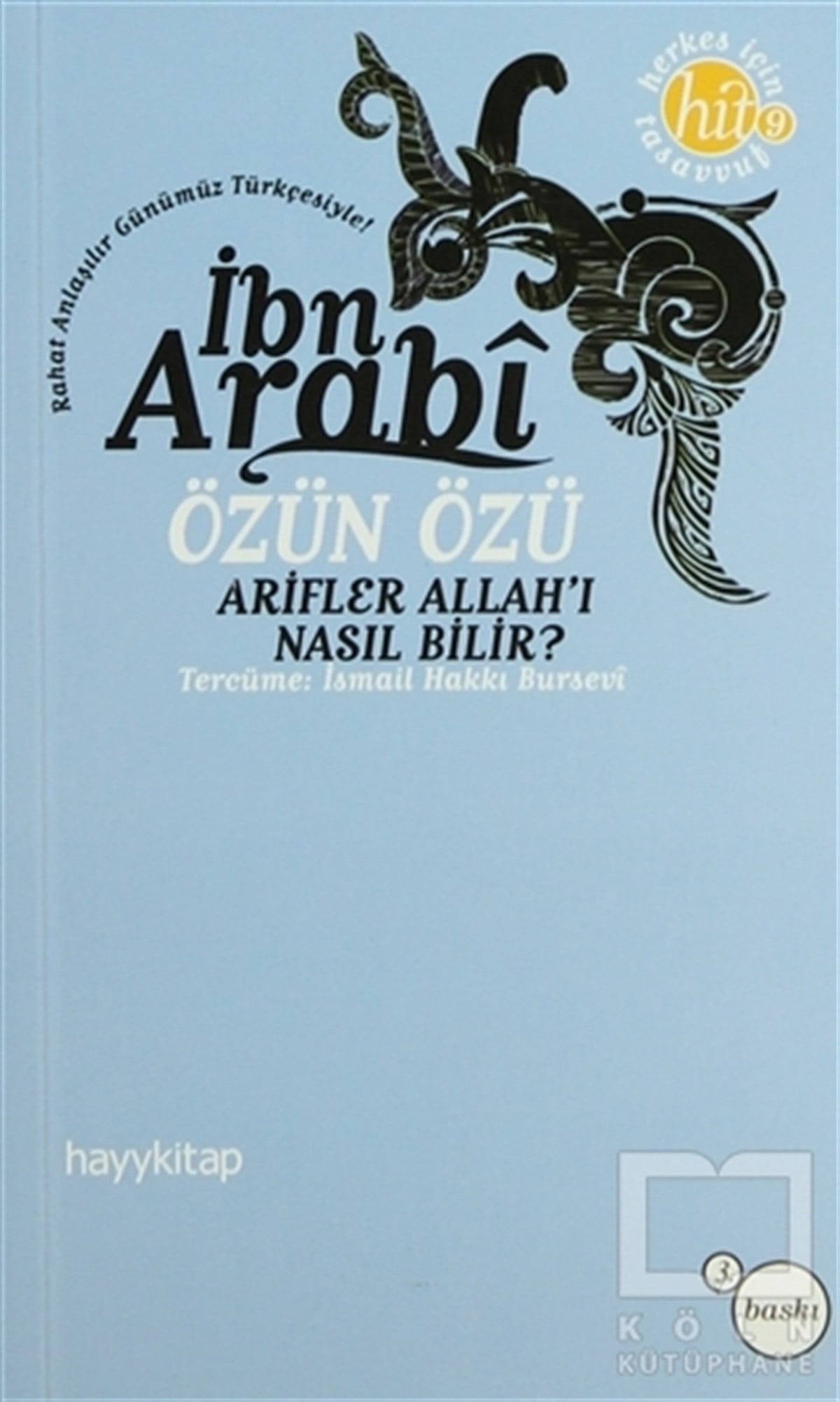Muhyiddin İbn ArabiTasavvuf - Mezhepler - TarikatlarÖzün Özü İbn Arabi