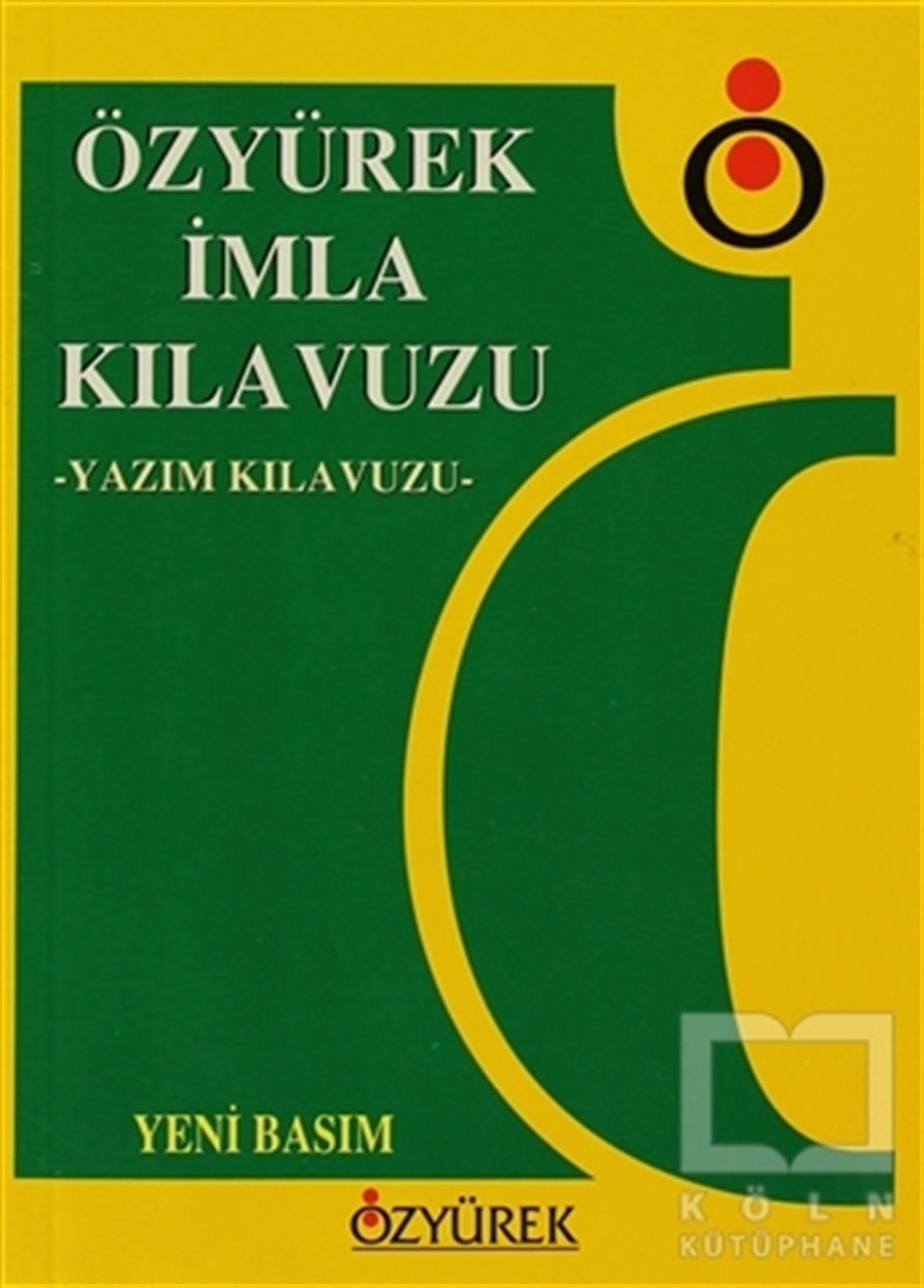 Cuma KarataşReferans - Kaynak KitapÖzyürek İmla Kılavuzu
