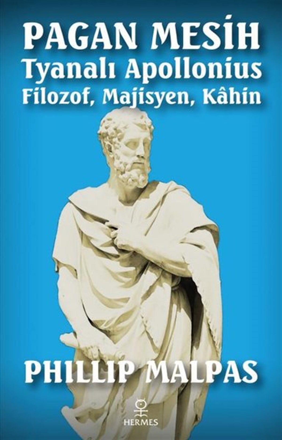 Phillip MalpasTarihi Biyografi ve Otobiyografi KitaplarıPagan Mesih Tyanalı Apollonius: Filozof - Majisyen - Kahin