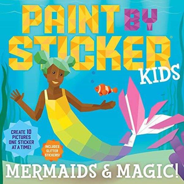 Workman PublishingChildren InterestPaint by Sticker Kids: Mermaids & Magic!