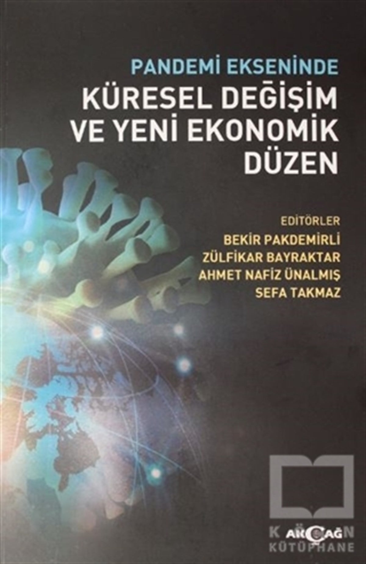 Bekir PakdemirliKüreselleşme KitaplarıPandemi Ekseninde Küresel Değişim ve Yeni Ekonomik Düzen