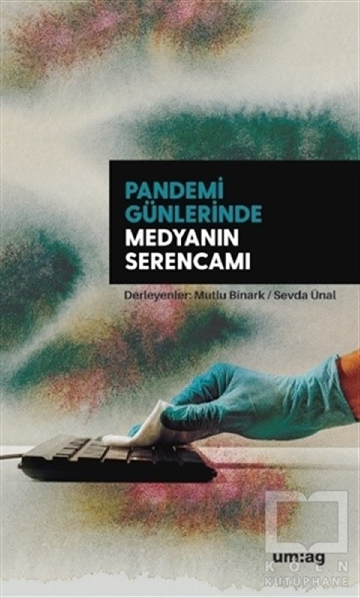 Mutlu Binarkİletişim KitaplarıPandemi Günlerinde Medyanın Serencamı