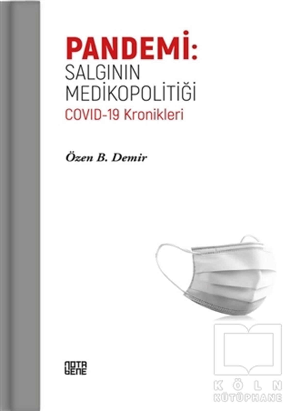Özen B. DemirDiğerPandemi: Salgının Medikopolitiği