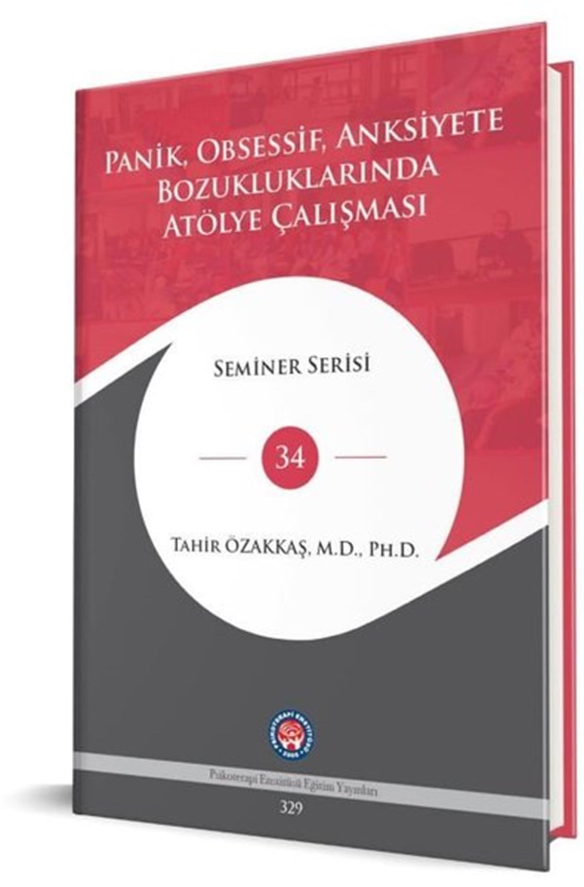 Tahir ÖzakkaşPsikoloji BilimiPanikObsessifAnksiteyete Bozukluklarında Atölye Çalışması - Seminer Serisi 34