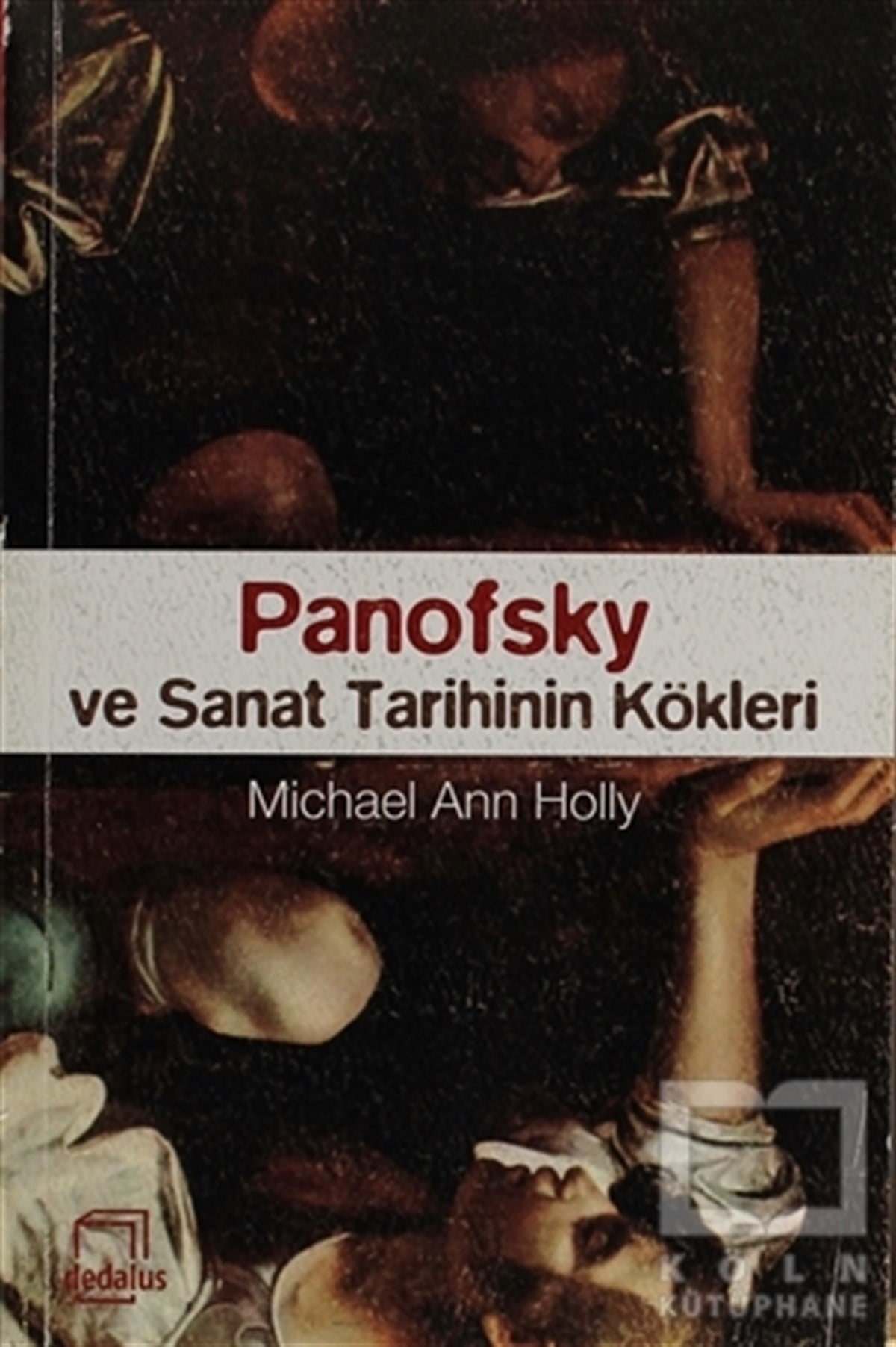 Michael Ann HollySanat TarihiPanofsky ve Sanat Tarihinin Kökleri