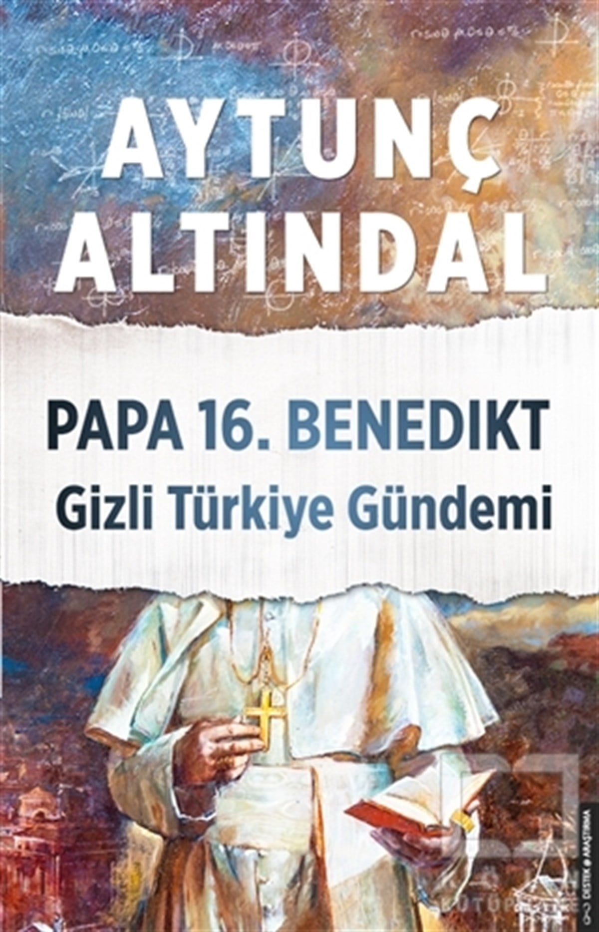 Aytunç AltındalHıristiyanlıkPapa 16. Benedikt Gizli Türkiye Gündemi