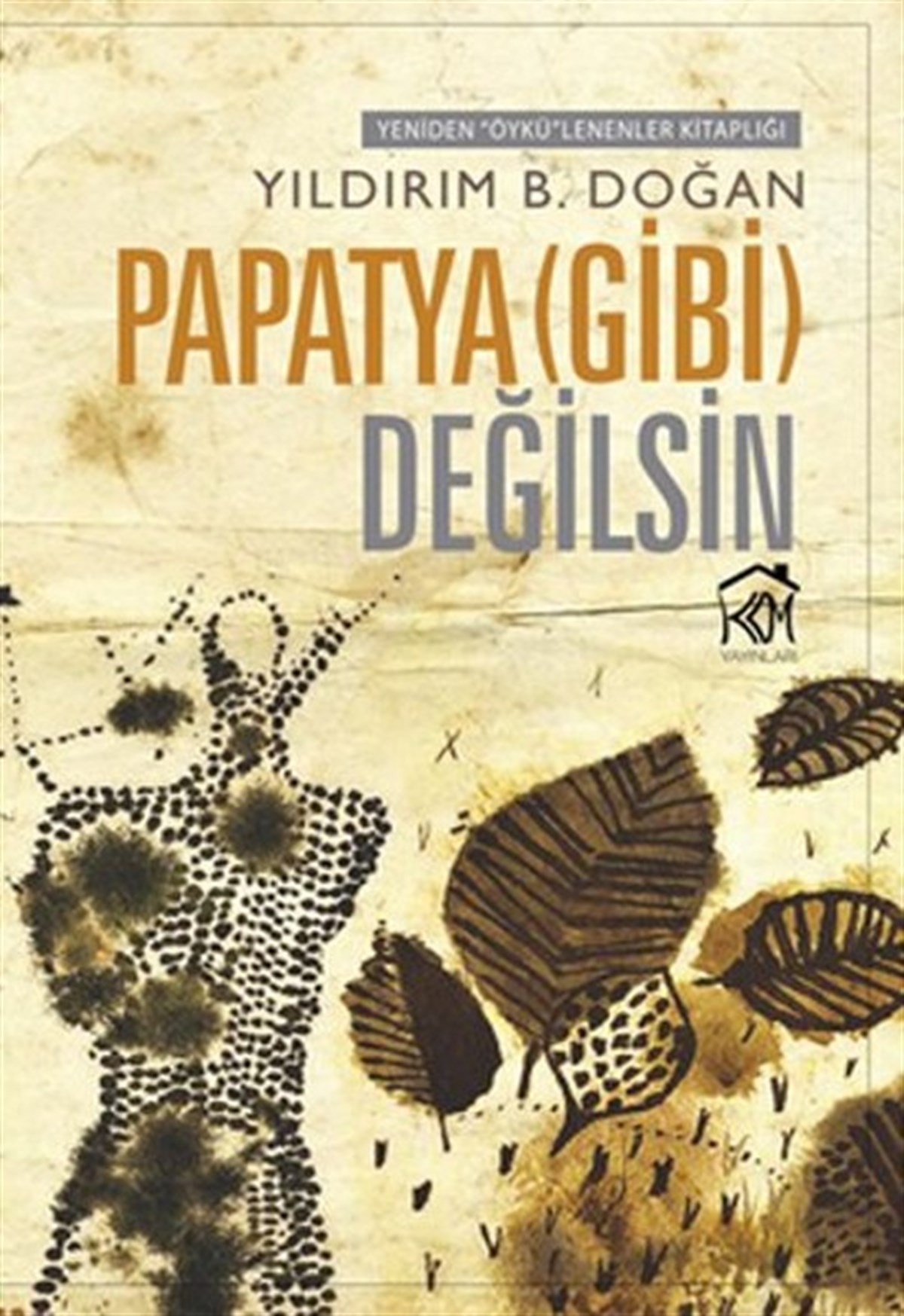 Yıldırım B. DoğanHikaye (Öykü) KitaplarıPapatya Gibi Değilsin