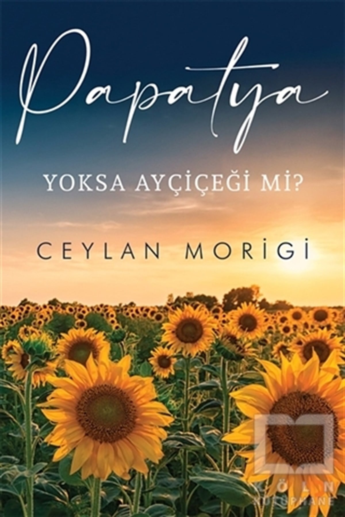 Ceylan MorigiDeneme KitaplarıPapatya Yoksa Ayçiçeği mi?