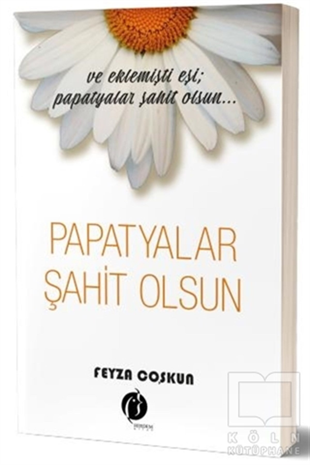 Feyza CoşkunTürkçe RomanlarPapatyalar Şahit Olsun